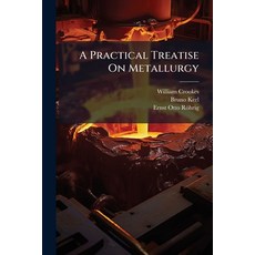 (영문도서)A Practical Treatise On Metallurgy Paperback, Hutson Street Press, English, 9781023857826