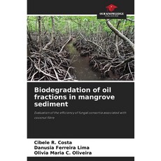 (英文圖書)Biodegradation of oil fractions in mangrove sediment 平裝版, Our Knowledge Publishing, 英文