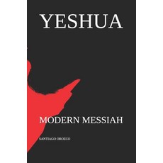 Yeshua: Modern Messiah Paperback, Independently Published, English, 9798730414976