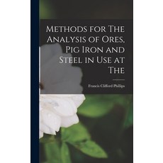 (영문도서) Methods for The Analysis of Ores Pig Iron and Steel in Use at The Hardcover, Legare Street Press, English, 9781016648967