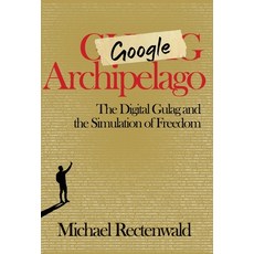 (영문도서) Google Archipelago: The Digital Gulag and the Simulation of Freedom Hardcover, World Encounter Institute/N..., English, 9781943003280