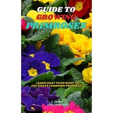 (영문도서) Guide to Growing Primroses Paperback, Independently Published, English, 9798300091743