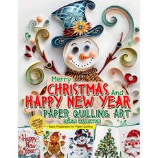 (영문도서) Merry Christmas and Happy New Year Paper Quilling Art Imagination Design Collec... Paperback, Independently Published, English, 9798337998060