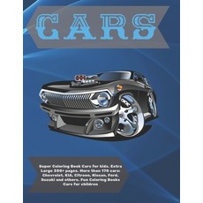 Super Coloring Book Cars for kids. Extra Large 350+ pages. More than 170 cars: Chevrolet KIA Citro... Paperback, Independently Published, English, 9798590364244