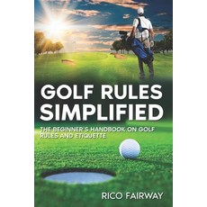 (영문도서) Golf Rules Simplified: The Beginner's Handbook on Golf Rules and Etiquette Paperback, Independently Published, English, 9798329820898