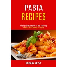 Pasta Recipes: An Easy Pasta Cookbook for Your Gathering (Greatest Pasta Cookbook of All Time) Paperback, Alex Howard, English, 9781990169076