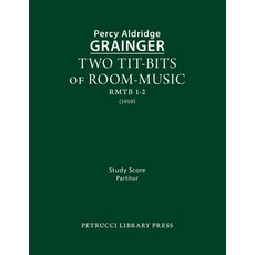 (영문도서) Two Tit-Bits of Room-Music: Study score Paperback, Petrucci Library Press, English, 9781608742714