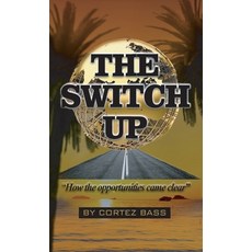 (영문도서) The Switch Up How the opportunities came clear Hardcover, Spines, English, 9798893837261