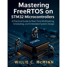 (영문도서)Mastering FreeRTOS on STM32 Microcontrollers: A Practical Guide to Real-Time Mul... Paperback, Independently Published, English, 9798268808377