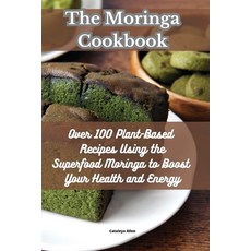 (영문도서) The Moringa Cookbook Paperback, Cataleya Allen, English, 9781835517901