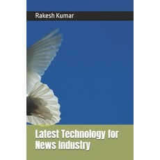 (영문도서) Latest Technology for News Industry Paperback, Independently Published, English, 9798343069266