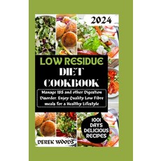 (영문도서) Low Residue Diet Cookbook: Manage IBS and other Digestive disorder. Enjoy Quality Low Fibre M... Paperback, Independently Published, English, 9798872460480