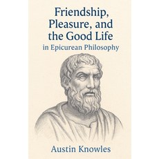 (영문도서)Friendship Pleasure and the Good Life in Epicurean Philosophy Paperback, Colloquium Verlag, English, 9798232777654