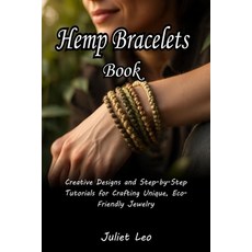(영문도서)Hemp Bracelets Book: Creative Designs and Step-by-Step Tutorials for Crafting Un... Paperback, Independently Published, English, 9798275585353 Independently Published, English, 9798275585353