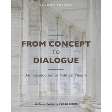 (영문도서) From Concept to Dialogue: An Introduction to Political Theory Paperback, Cognella Academic Publishing, English, 9781793513359