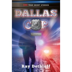 (영문도서) DALLAS COP Volume III 300 TRUE SHORT STORIES Paperback, Raymond Dethloff, English, 9798218378820
