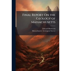 (영문도서)Final Report On the Geology of Massachusetts Paperback, Hutson Street Press, English, 9781023836012