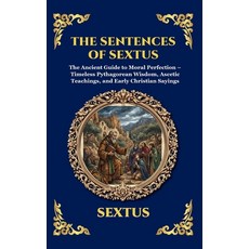 (영문도서)The Sentences of Sextus: The Ancient Guide to Moral Perfection - Timeless Pythag... Hardcover, Library of Alexandria, English, 9781807527686