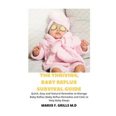 The Thriving Baby Reflux Survival Guide: Quick Easy and Natural Remedies to Manage Baby Reflux (Ba... Paperback, Independently Published