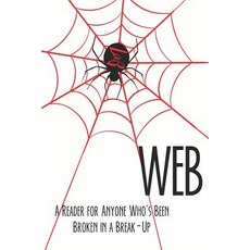 (영문도서)Web: A Reader for Anyone Who's Been Broken in A Break-Up Paperback, Independently Published, English, 9781720040781