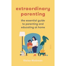Extraordinary Parenting: The Essential Guide to Parenting and Educating at Home Paperback, Scribe Us