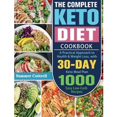 The Complete Keto Diet Cookbook: A Practical Approach to Health & Weight Loss with 30-Day Keto Meal... Hardcover, Summer Cottrell, English, 9781649848772
