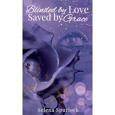 (영문도서) Blinded By Love Saved By Grace Paperback, Charis Grace Publishing, English, 9798218383756