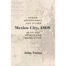(英文圖書)Mexico City 1808: Power Sovereignty and Silver in an Age of War and Revolution 精裝版, Unm Press, 英文