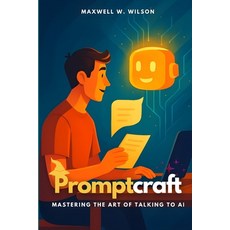 (英文圖書)Promptcraft: Mastering the Art of Talking to AI 平裝版, Independently Published, 英文
