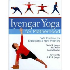 Iyengar Yoga for Motherhood:Safe Practice for Expectant And Early Mothers, Sterling