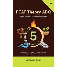 (영문도서)FEAT Theory ABC: Unlocking the Hidden Power of the Five Elements in Your Life Hardcover, Notion Press, English, 9798900548784