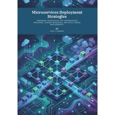 (영문도서)Microservices Deployment Strategies: Advanced Techniques for Progressive Deliver... Paperback, Independently Published, English, 9798196081545