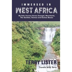 (영문도서) Immersed in West Africa: My Solo Journey Across Senegal Mauritania The Gambia Guinea and G... Paperback, Niyah Press / Book Power Pu..., English, 9781945873300
