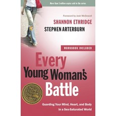 (영문도서) Every Young Woman's Battle: Guarding Your Mind Heart and Body in a Sex-Saturated World Paperback, Waterbrook Press, English, 9780307458001