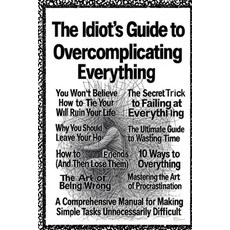 (영문도서)The Idiot's Guide to Overcomplicating Everything Paperback, Independently Published, English, 9798269639116