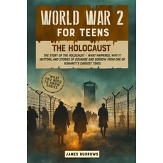 (영문도서)World War 2 for Teens - The Holocaust Paperback, James Burrows, English, 9781917664127