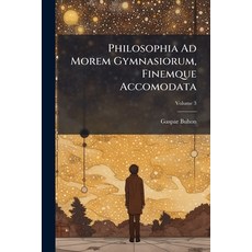 (영문도서)Philosophia Ad Morem Gymnasiorum Finemque Accomodata: Tractatvs De Mundo De An... Paperback, Nabu Press, English, 9781179744964