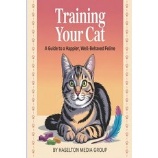 (英文圖書)Training Your Cat: A Guide to a Happier Well-Behaved Feline 平裝版, Independently Published, 英文