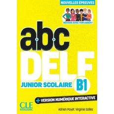 DELF JUNIOR SCOLAIRE NIVEAU B1:3EME EDITION, DELF JUNIOR SCOLAIRE NIVEAU B1, Payet, Adrien(저), Cle International