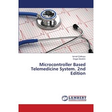(영문도서)Microcontroller Based Telemedicine System. 2nd Edition Paperback, LAP Lambert Academic Publis..., English, 9786209022968