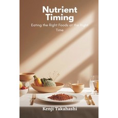 (영문도서)Nutrient Timing: Eating the Right Foods at the Right Time Paperback, Mindful Pages, English, 9789374129487 Mindful Pages, English, 9789374129487
