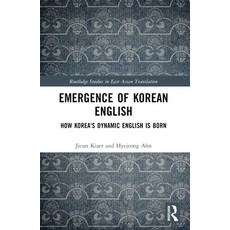 (영문도서) Emergence of Korean English: How Korea's Dynamic English is Born Paperback, Routledge, English, 9781032257716