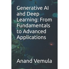 (영문도서) Generative AI and Deep Learning: From Fundamentals to Advanced Applications Paperback, Independently Published, English, 9798327075610