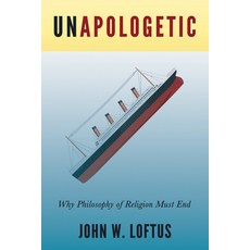 (영문도서)Unapologetic: Why Philosophy of Religion Must End Paperback, Pitchstone Publishing, English, 9781634310987