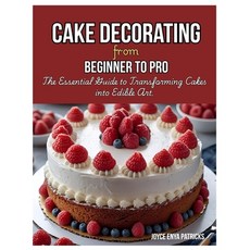 (英文圖書)Cake Decoration from Beginner to Pro: The Essential Guide to Transforming Cakes... 平裝版, Independently Published, 英文