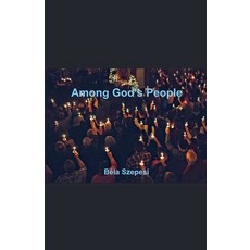 (영문도서) Among God's People Paperback, Bela Szepesi, English, 9798230438779