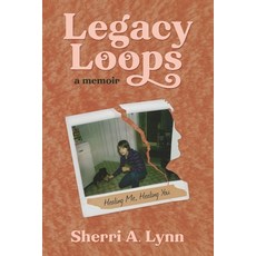(영문도서)Legacy Loops a Memoir: Healing Me Healing You Paperback, Sherri A. Lynn, English, 9798986588421