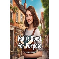 (영문도서) Kalli's Quest for Purpose Paperback, Independently Published, English, 9798866085491