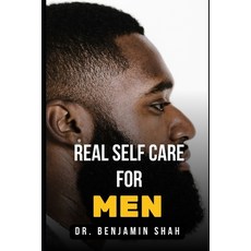 (영문도서) Real Self Care for Men: The Essential Guide To Physical And Mental Self-Care For Men Paperback, Independently Published, English, 9798876370198