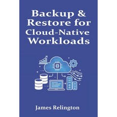 (영문도서)Backup & Restore for Cloud-Native Workloads Paperback, Independently Published, English, 9798269162539